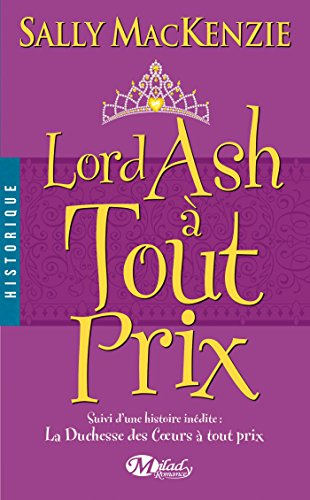 La duchesse des coeurs. Vol. 3. Lord Ash à tout prix. La duchesse des coeurs à tout prix