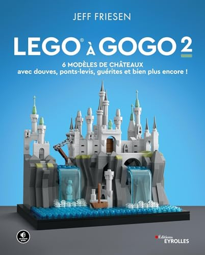 Lego à gogo. Vol. 2. 6 modèles de châteaux : avec douves, ponts-levis, guérites et bien plus encore 