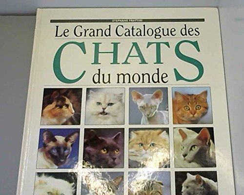 Le Grand catalogue des chats du monde - Stéphane Frattini
