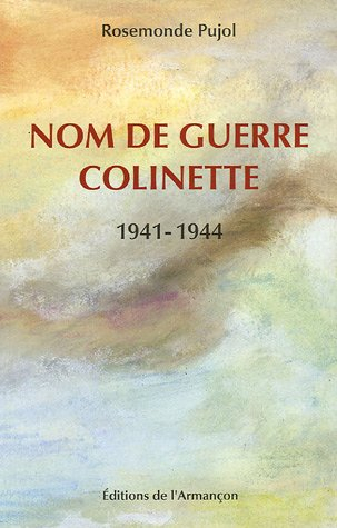 Nom de guerre : Colinette : 1941-1944