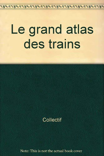 Le grand atlas des trains