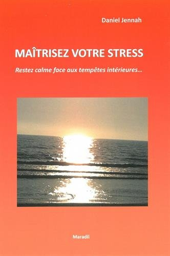 Maîtrisez votre stress : restez calme face aux tempêtes intérieures...