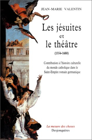 Les jésuites et le théâtre (1554-1680) : contribution à l'histoire culturelle du monde catholique da