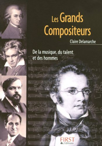 Les grands compositeurs : de la musique, du talent et des hommes