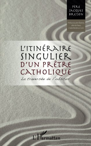 L'itinéraire singulier d'un prêtre catholique : la traversée de l'obscur
