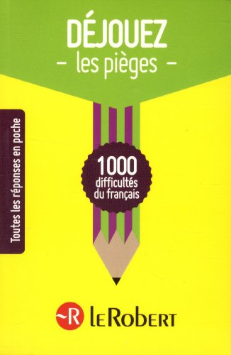Déjouez les pièges... : 1.000 difficultés du français