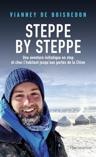 Steppe by steppe : une aventure initiatique en stop et chez l'habitant jusqu'aux portes de la Chine