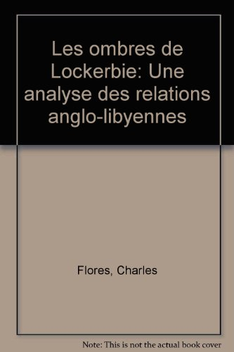 Les ombres de Lockerbie : une analyse des relations anglo-libyennes