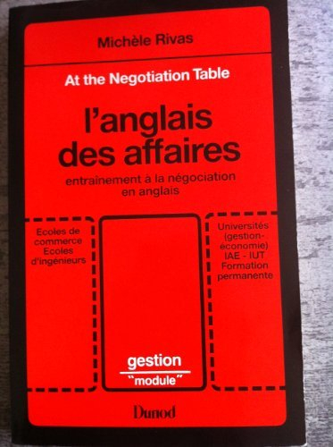 L'Anglais des affaires : at the negociation table : entraînement à la négociation en anglais