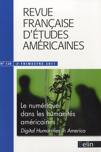 Revue française d'études américaines, n° 128. Le numérique dans les humanités américaines. Digital h