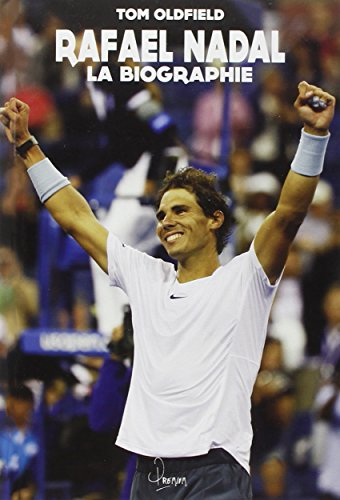 Rafael Nadal : la biographie