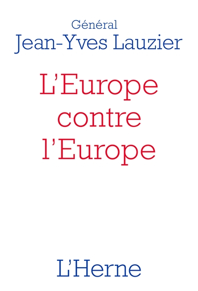 L'Europe contre l'Europe : 476-2020 : pour mieux comprendre l'idéologie de l'Union européenne, le Br