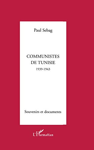 Communistes de Tunisie : 1939-1943 : souvenirs et documents