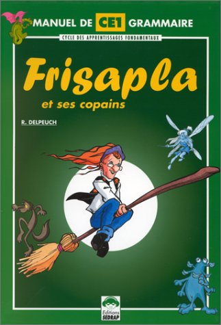 Frisapla et ses copains : manuel de grammaire CE1
