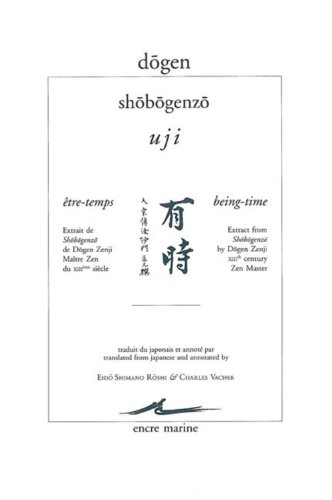 Shôbôgenzô. Uji. Être-temps : extrait de Shôbôgenzô de Dōgen Zenji. Being-time : extract from Shôbôg
