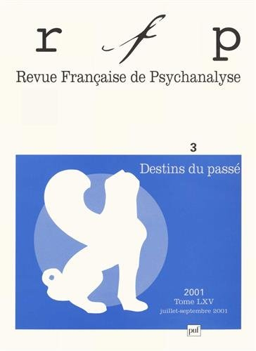 Revue française de psychanalyse, n° 3 (2001). Destins du passé