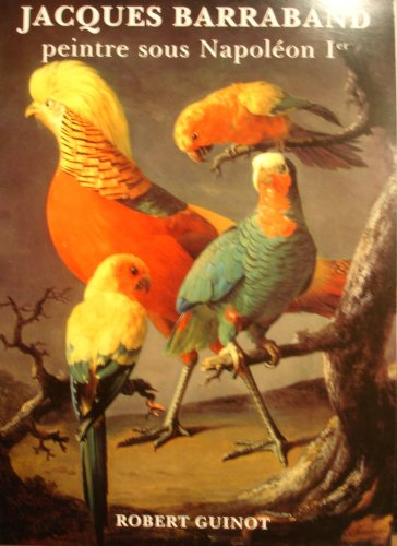 Jacques Barraband : le peintre des oiseaux de Napoléon 1er