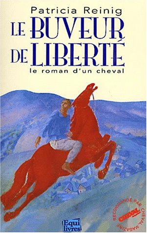 Le buveur de liberté : le roman d'un cheval