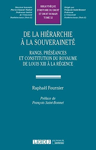 De la hiérarchie à la souveraineté : rangs, préséances et constitution du royaume de Louis XIII à la