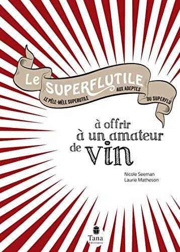 Le superflutile à offrir aux amateurs de vin : le pêle-mêle superutile aux adeptes du superflu