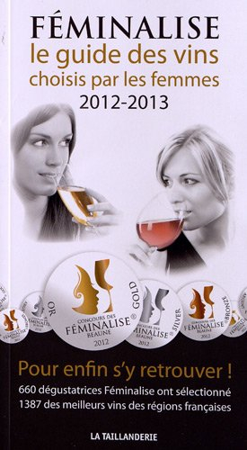 Féminalise : le guide des vins choisis par les femmes, 2012-2013