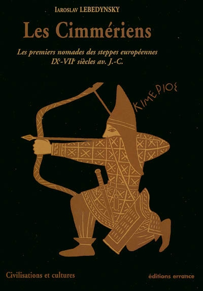 Les Cimmériens : les premiers nomades des steppes européennes, IXe-VIIe siècles av. J.-C.