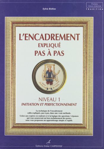 L'encadrement expliqué pas à pas : niveau 1 : initiation et perfectionnement