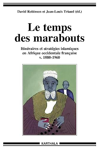 Le temps des marabouts : itinéraires et stratégies islamiques en Afrique occidentale française v. 18