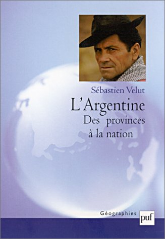 L'Argentine : des provinces à la nation