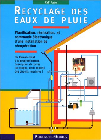Recyclage des eaux de pluie : planification, réalisation et commande électronique d'une installation