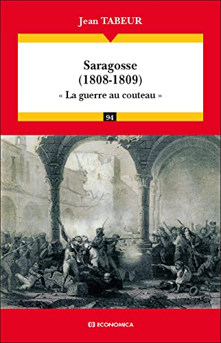 Saragosse (1808-1809) : la guerre au couteau