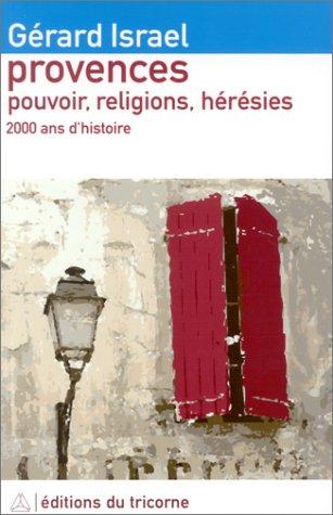 Provences : pouvoir, religion, hérésies, juifs, chrétiens et hérétiques