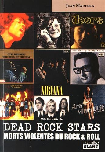 Dead rock stars : morts violentes du rock & roll