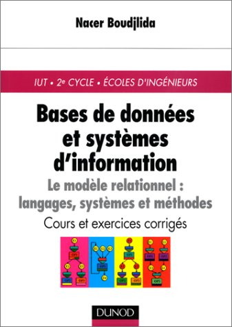 bases de données et systèmes d'informations : le modèle relationnel, langages, systèmes et méthodes,