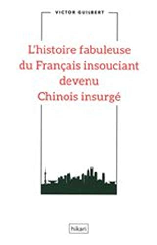 L'histoire fabuleuse du Français insouciant devenu Chinois insurgé