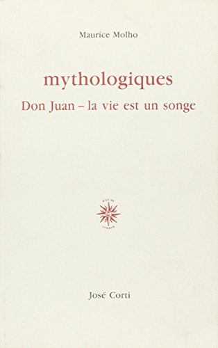 Mythologiques : Don Juan, La vie est un songe