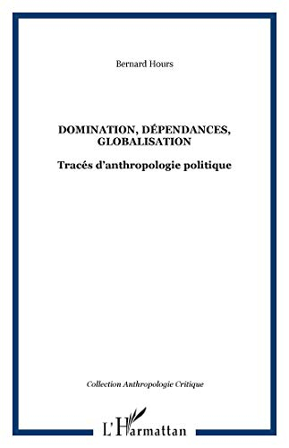 Domination, dépendances, globalisation : tracés d'anthropologie politique