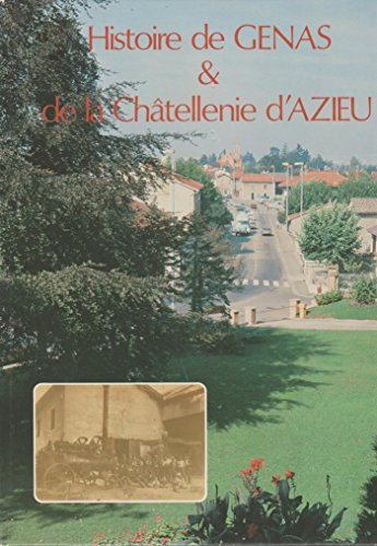 Histoire de Genas et de la châtellenie d'Azieu (Collection Histoire de notre ville)