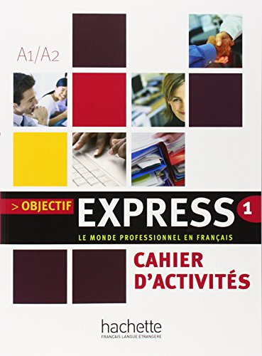 Objectif express A1-A2 : cahier d'activités : le monde professionnel en français