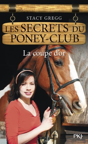 Les secrets du poney club. Vol. 5. La coupe d'or