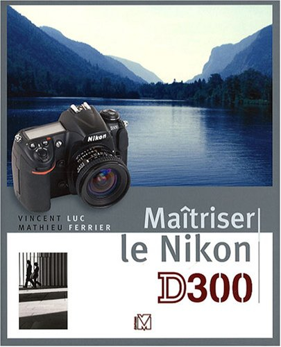 Maîtriser le Nikon D300