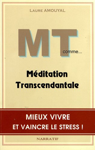 MT comme... méditation transcendantale : vivre mieux et vaincre le stress !