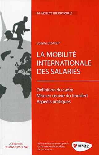 La mobilité internationale des salariés : définition du cadre, mise en oeuvre du transfert, aspects 