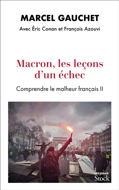 Comprendre le malheur français. Vol. 2. Macron, les leçons d'un échec