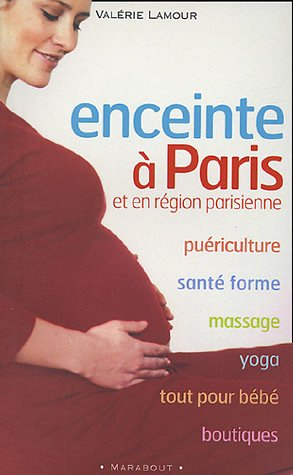 Enceinte à Paris et en région parisienne : puériculture, santé forme, massage, yoga, tout pour bébé,