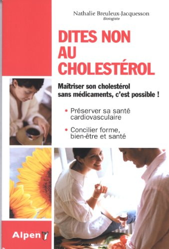 Dites non au cholestérol : un cholestérol plus bas naturellement, c'est possible !