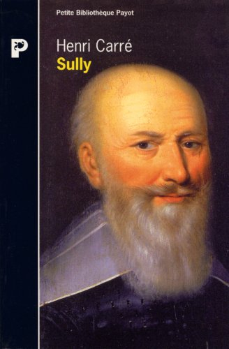 Sully : sa vie et son oeuvre 1559-1641