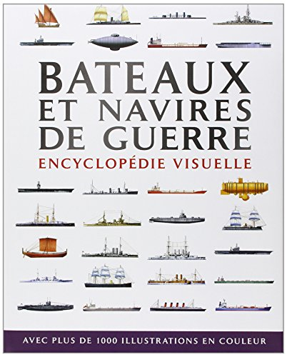 Bateaux et navires de guerre : encyclopédie visuelle