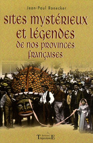 Sites mystérieux et légendes de nos provinces françaises