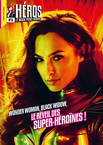 Héros : le mook..., n° 6. Wonder Woman, Black Widow, le réveil des super-héroïnes !